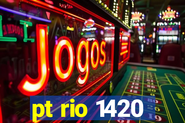 pt rio 1420